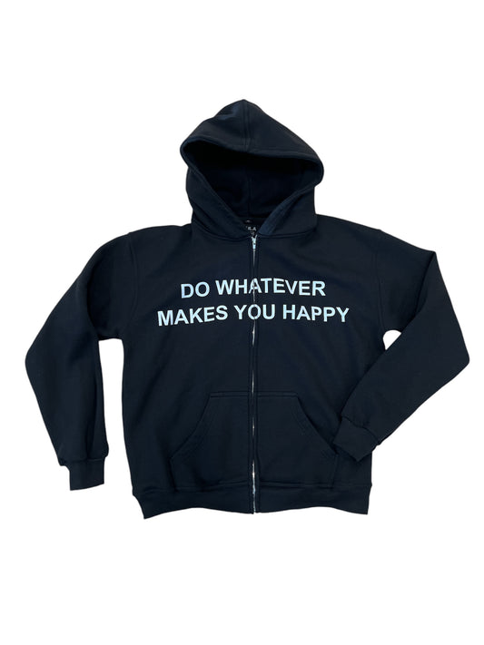 Do Whatever Makes You Happy Zip Hoodie (Black)