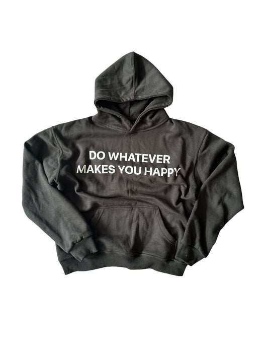 Do Whatever Makes You Happy Hoodie